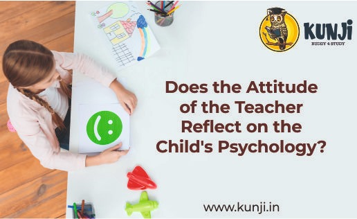 Does the Attitude of the Teacher Reflect on the Child’s Psychology?