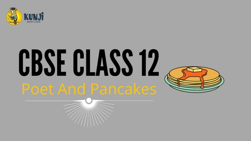 NCERT Solutions for 12th Class English Chapter 6 Poet And Pancakes