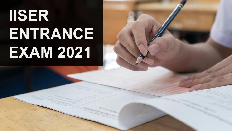 IISER Entrance Exam 2021 – Dates, Application Form, Eligibility, Syllabus
