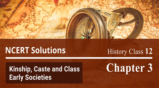 History Class 12 Kinship Caste and Class Early Societies Chapter 3 Solutions