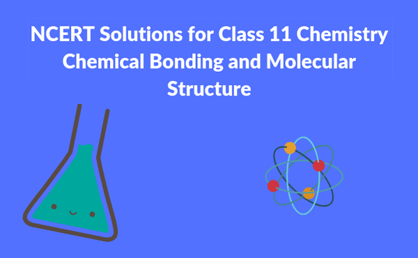 NCERT Solutions for Class 11 Chemistry Chapter 4 Chemical Bonding and Molecular Structure