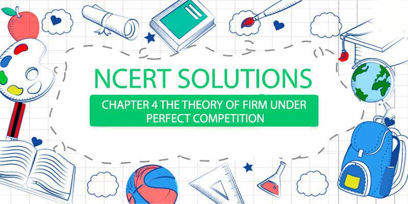 Chapter 4 The Theory Of Firm Under Perfect Competition